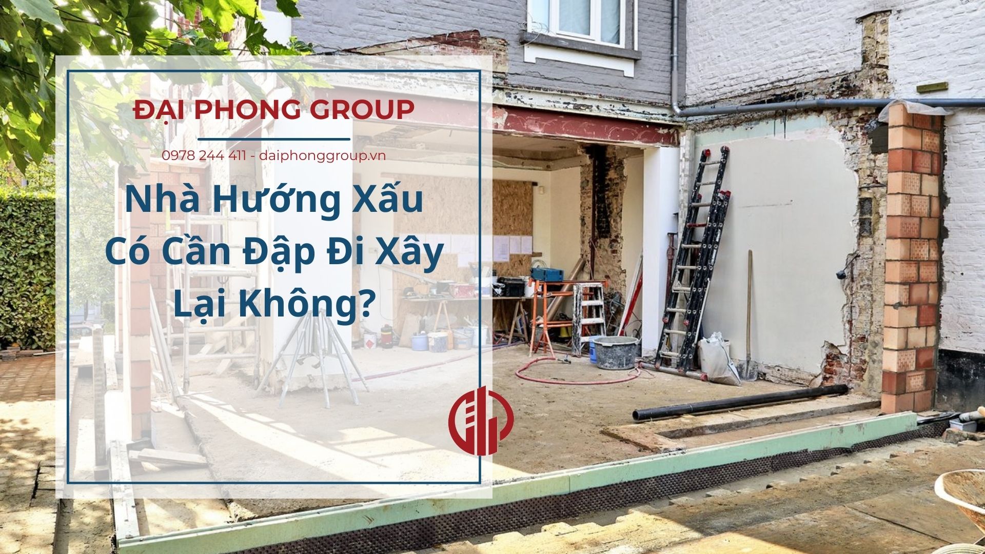 Nhà Hướng Xấu Có Cần Đập Đi Xây Lại Không?